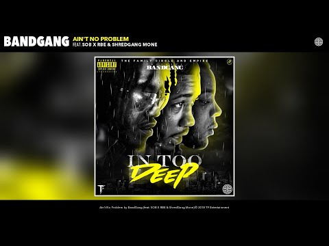 BandGang - Ain't No Problem (feat. SOB X RBE & ShredGang Mone) (Audio)