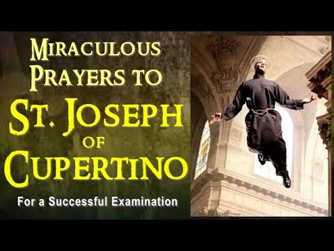 MIRACULOUS PRAYERS TO SAINT JOSEPH OF CUPERTINO FOR A SUCCESSFUL EXAMINATION