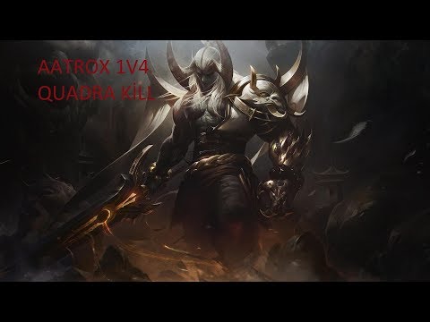 NEW AATROX 1V4 QUADRAKİLL