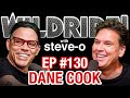 Dane Cook Lost Everything, Then Got Rich Again - Steve-Os Wild Ride #130