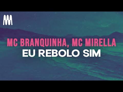 MC Branquinha, MC Mirella - Eu Rebolo Sim (Letra/Lyrics)