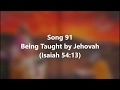 Sing Praises To Jehovah N 91 Being Taught By Jehovah