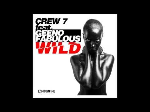 Crew 7 feat  Geeno Fabulous - Wild (Radio Mix)