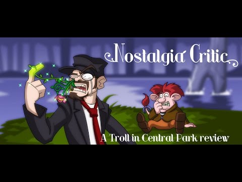 A Troll in Central Park - Nostalgia Critic