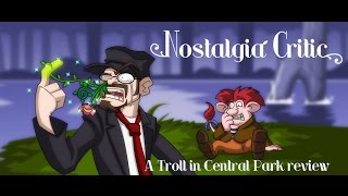 A Troll in Central Park - Nostalgia Critic