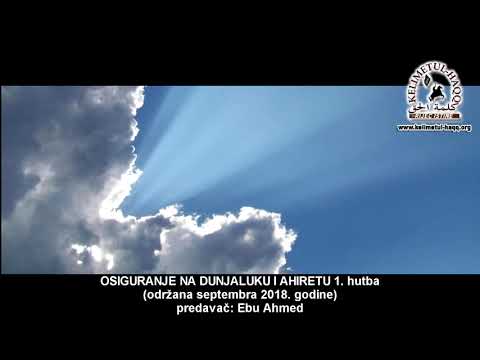 OSIGURANJE NA DUNJALUKU I AHIRETU 1. hutba - Ebu Ahmed