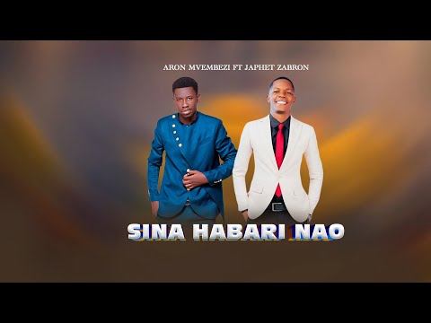 SINA HABARI NAO || Aron Mvembezi ft Japhet Zabron +255693214177