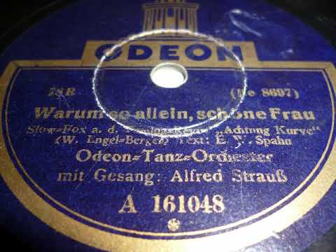 Odeon Tanz Orchester, Gesang Alfred Strauß, Warum so allein schöne Frau, Slowfox, 1929