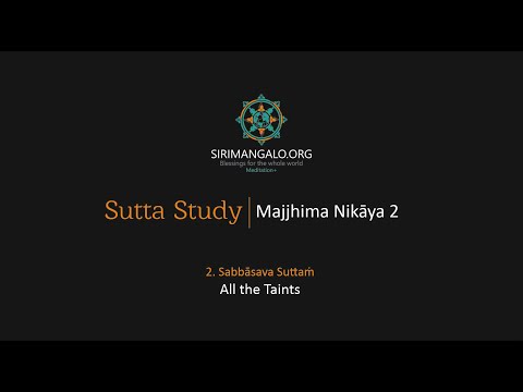 MN 2 (Sabbāsava Suttaṁ /All the Taints) and Q&A