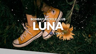 Bombay Bicycle Club - Luna (Lyrics)