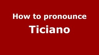 How to pronounce Ticiano