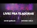 LIVRE PRA TE ADORAR DAVID QUINLAN E ANTONIO CIRILO AO VIVO PODEROSO DEUS 2023