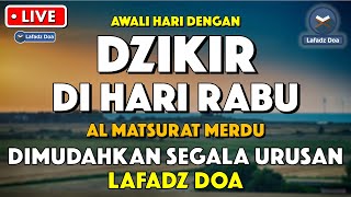 Download lagu Dzikir Pagi Pembuka Rezeki HARI RABU | Doa Pembuka Rezeki Dari Segala Penjuru | Zikir Pagi mp3
