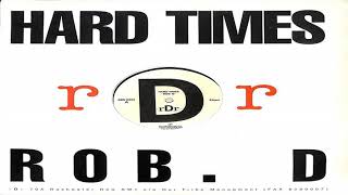 Rob D - Hard Times - Original Mix -  RDR Records 1994