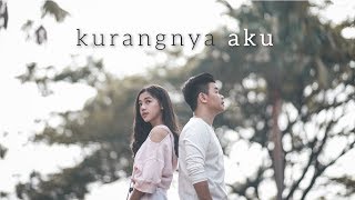 Kurangnya Aku Music Video
