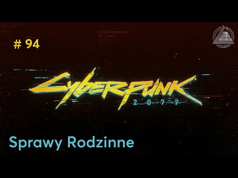 Cyberpunk 2077 PC | Sprawy Rodzinne odc.94 | LZ
