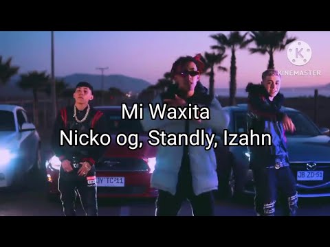 Nicko og, Standly, Izahn - Mi Waxita (Letra/Lyrics)