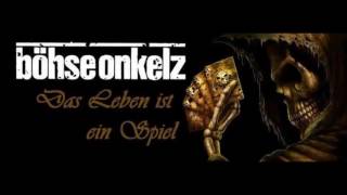 Böhse Onkelz   Das Leben ist ein Spiel