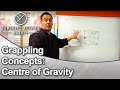 Grappling Concepts Centre Of Gravity