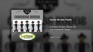 Gente De Alto Poder – Corridos Rudos [Serie 35] – Los Tucanes De Tijuana (Audio Oficial)