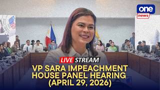 LIVE | House hearing on impeachment complaints vs. VP Sara Duterte (April 29, 2026)