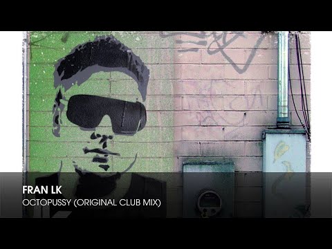 Fran LK - Octopussy (Original Club Mix)