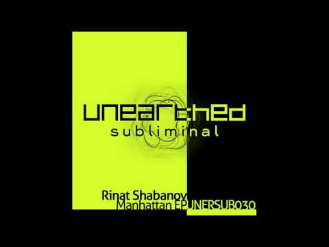 Rinat Shabanov - Manhattan (Original Mix) [Unearthed Subliminal]