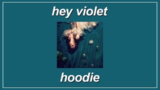 Hoodie - Hey Violet (Lyrics)
