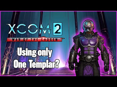 Can you beat XCOM 2 WOTC with only one Templar?