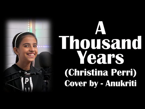 A Thousand Years | Cover by - Anukriti @anukriti #cover #athousandyears @ChristinaPerri