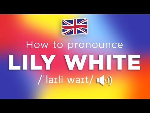 How To Pronounce Lily White (100% NATIVE Speaker!!)