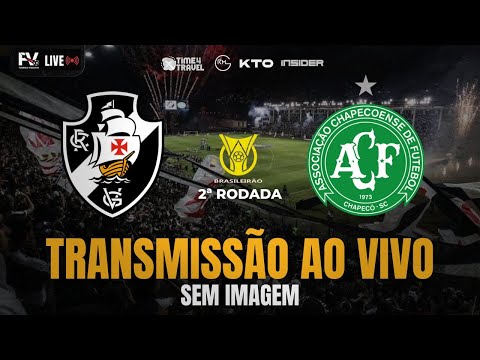 TRANSMISSÃO AO VIVO | VASCO 1 X 1 CHAPECOENSE - 2ª RODADA DO CAMPEONATO BRASILEIRO