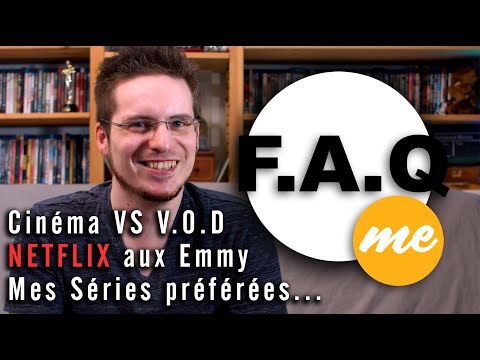 F.A.Q Me : Les Réponses (Cinéma VS VOD ? Netflix aux Emmy ? Les Séries que je regarde ?...)