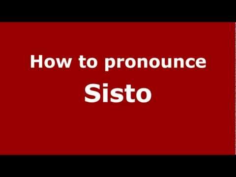 How to Pronounce Sisto - PronounceNames.com