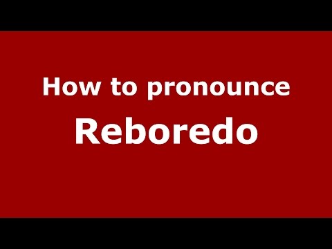 How to pronounce Reboredo