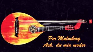 Per Malmborg - Ack du min moder - Fredmans epistel n:o 23 - Carl Michael Bellman