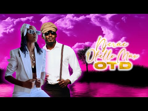 Njerae Ft Okello Max - OTD [Remix]