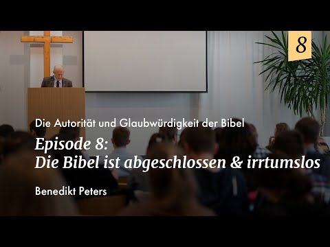 Episode 8: Benedikt Peters - Die Bibel ist abgeschlossen & irrtumslos