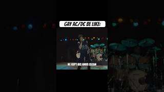 Gay AC/DC be like: