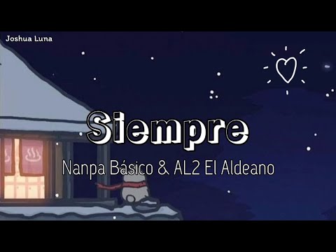 Siempre - Nanpa Básico & AL2 El Aldeano (Letra)