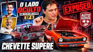 O LADO OCULTO UM FLIP NA VIDA #EP6 - CHEVETTE SUPERE DA AUTO SUPER