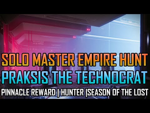 Solo Master Empire Hunt - Praksis, The Technocrat (Pinnacle Reward on Hunter)