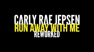 Run Away With Me • Reworked • Carly Rae Jepsen