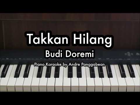 Takkan Hilang - Budi Doremi | Piano Karaoke by Andre Panggabean