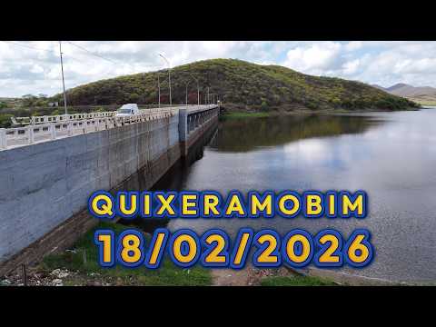 NOTÍCIA BOA! Barragem de Quixeramobim dados Atualizados 18/02/2026 Sertão Central - Ceará