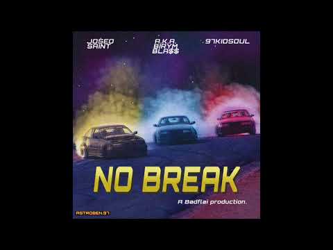 Joseo Saint, A.K.A Birym Bla$$, 97Kidsoul - NO BREAK