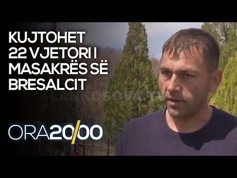 Kujtohet 22 vjetori i Masakrës së Bresalcit -10.04.2021 - Klan Kosova