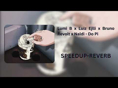 (speed up) -  Lumi B x Luiz Ejlli x Bruno Revolt x Naldi   Do Pi