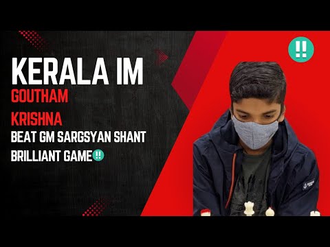 KERALA IM Goutham Krishna Takes On GM Shant Sargsyan – Brilliant Game!
