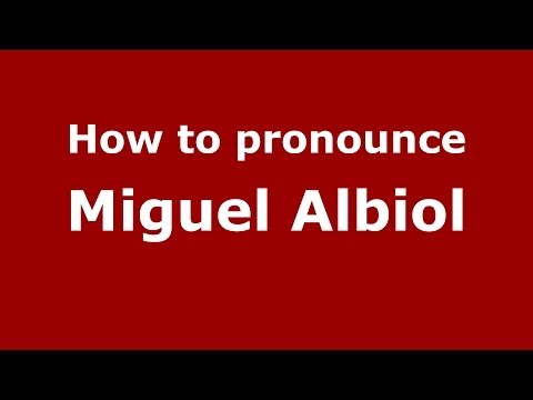 How to pronounce Miguel Albiol (Spanish/Spain) - PronounceNames.com